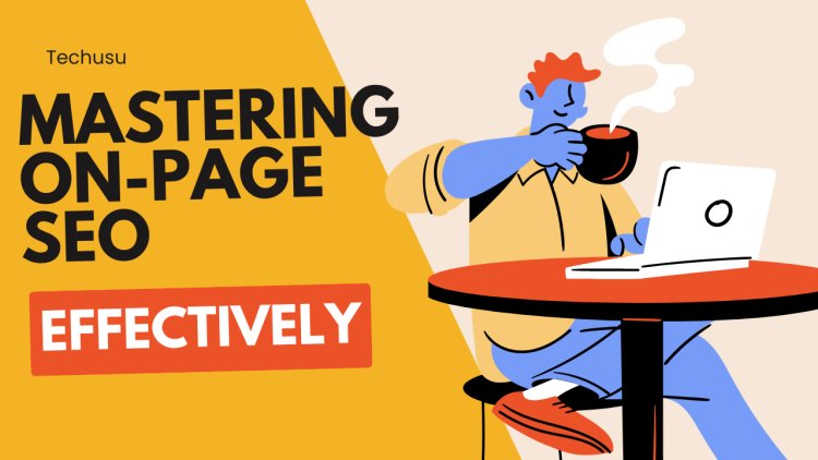Unveiling the Essentials: Mastering On-Page SEO for Optimal Website Content Optimization