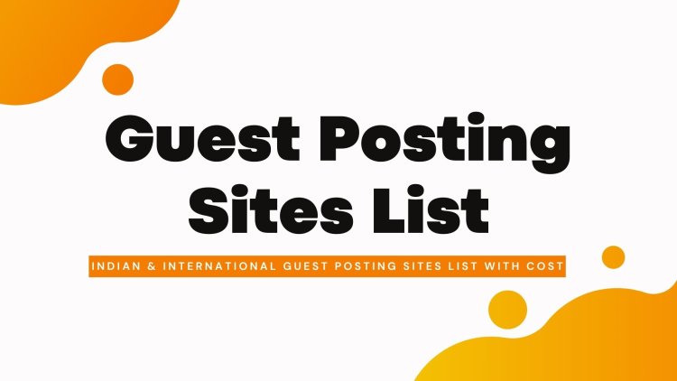 The Power of Guest Posting: Building Authority and Expanding Reach in Digital Marketing